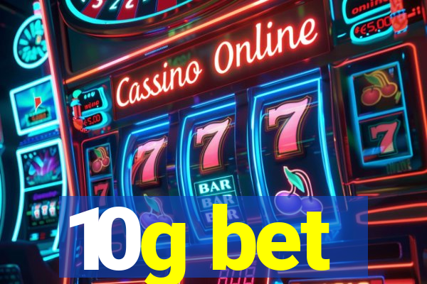 10g bet